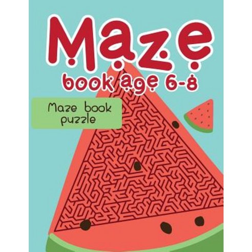 Maze Book Age 6-8: Maze Book Puzzle Paperback, Createspace Independent Publishing Platform