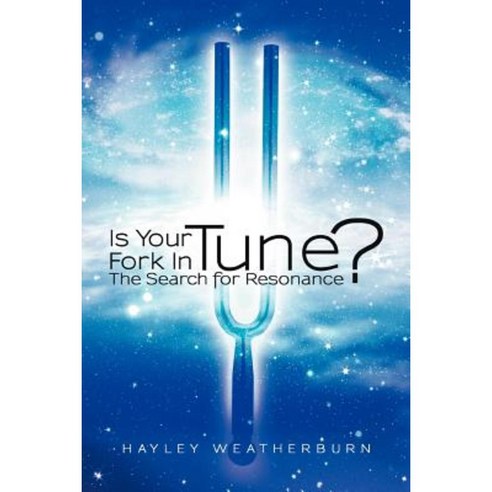 Is Your Fork in Tune?: The Search for Resonance Paperback, Balboa Press