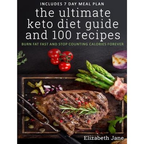 The Ultimate Keto Diet Guide & 100 Recipes: Burn Fat Fast & Stop Counting Calories Forever Hardcover, Progressive Publishing