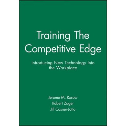 Training the Competitive Edge: Introducing New Technology Into the Workplace Hardcover, Pfeiffer