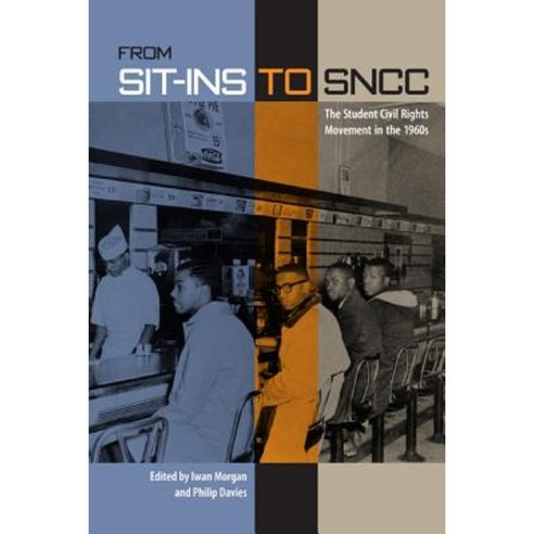 From Sit-Ins to Sncc: The Student Civil Rights Movement in the 1960s Paperback, University Press of Florida