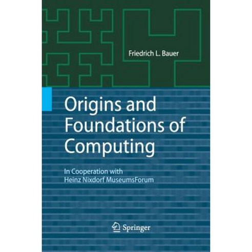 Origins and Foundations of Computing: In Cooperation with Heinz Nixdorf Museumsforum Paperback, Springer