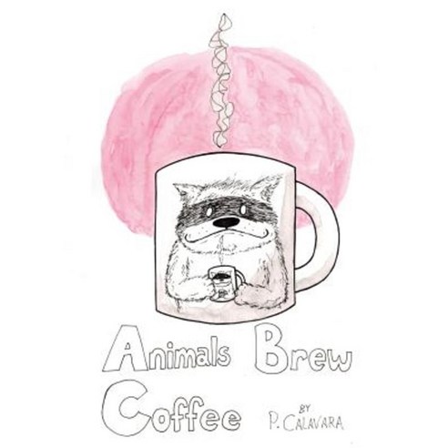 Animals Brew Coffee: 26 Letters & 40 Paintings Paperback, Never Knows Hmc