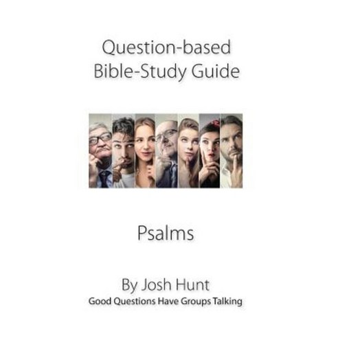 Question-Based Bible Study Guide -- Psalms: Good Questions Have Groups Talking Paperback, Createspace Independent Publishing Platform