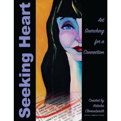 Seeking Heart: Art Searching for a Connection Paperback, Createspace Independent Publishing Platform