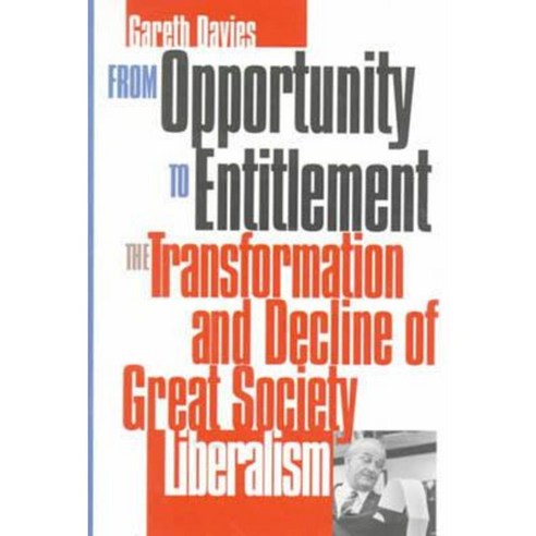 From Opportunity/Entitlement: The Transformation and Decline of Great Society Liberalism Paperback, University Press of Kansas