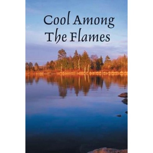 Cool Among the Flames Paperback, Lulu.com