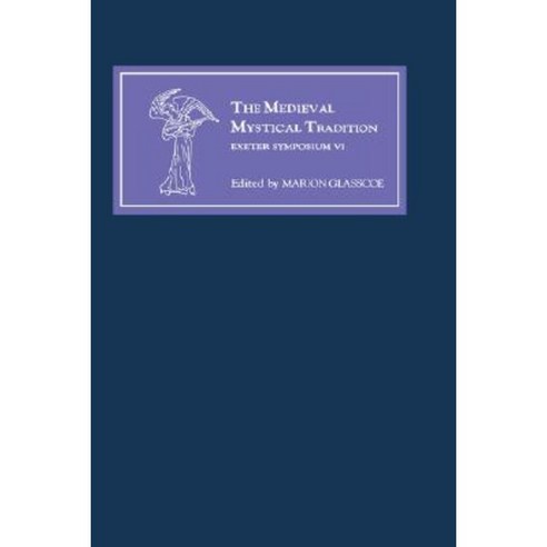 The Medieval Mystical Tradition in England Ireland and Wales: Papers Read at Charney Manor July 1999 (Exeter Symposium VI) Hardcover, Boydell & Brewer
