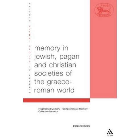 Memory in Jewish Pagan and Christian Societies of the Graeco-Roman World Paperback, Bloomsbury Publishing PLC
