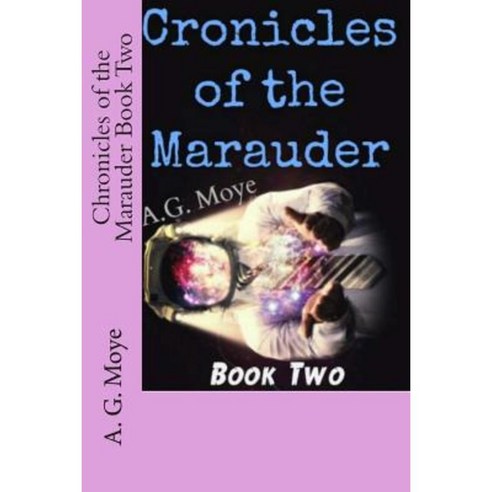 Chronicles of the Marauder Book Two Paperback, Createspace Independent Publishing Platform