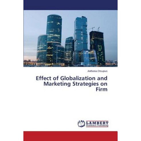 Effect of Globalization and Marketing Strategies on Firm Paperback, LAP Lambert Academic Publishing