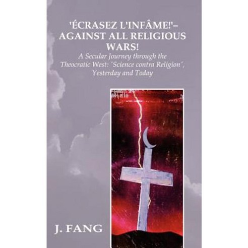 ''Ecrasez L''Infame!'' - Against All Religious Wars Paperback, New Generation Publishing
