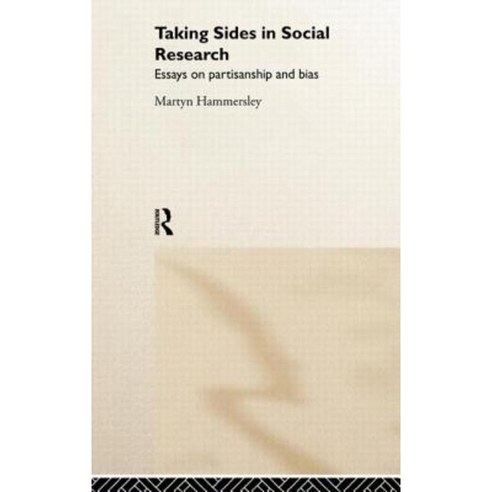 Taking Sides in Social Research: Essays on Partisanship and Bias Hardcover, Routledge