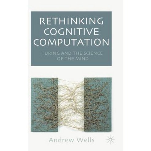 Rethinking Cognitive Computation: Turing and the Science of the Mind Hardcover, Palgrave