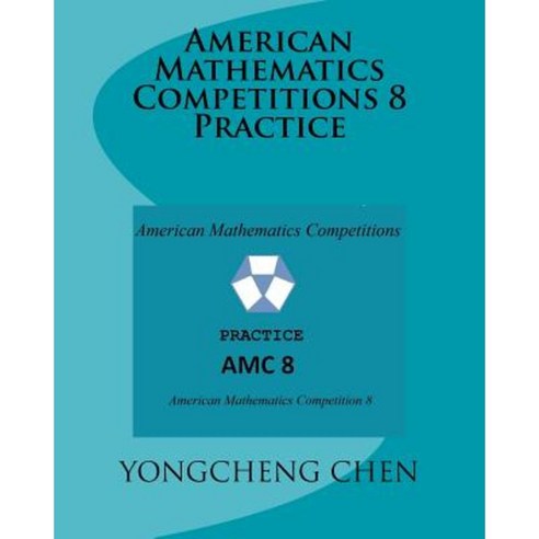 American Mathematics Competitions 8 Practice Paperback, Createspace