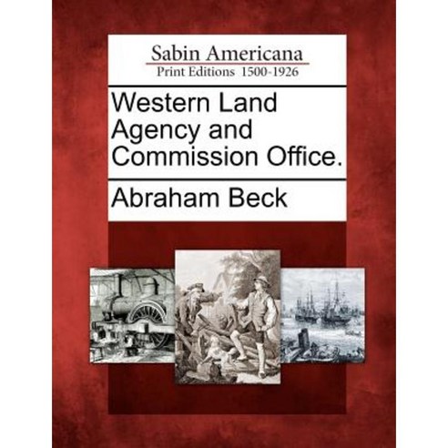 Western Land Agency and Commission Office. Paperback, Gale Ecco, Sabin Americana
