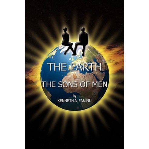 The Earth and the Sons of Men Paperback, Xlibris Corporation