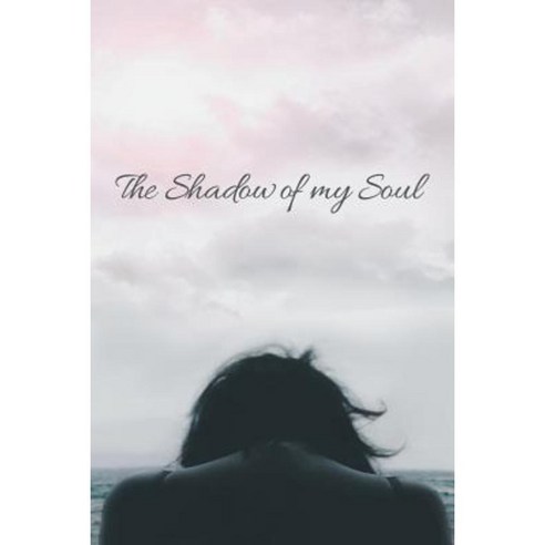 The Shadow of My Soul Paperback, WestBow Press