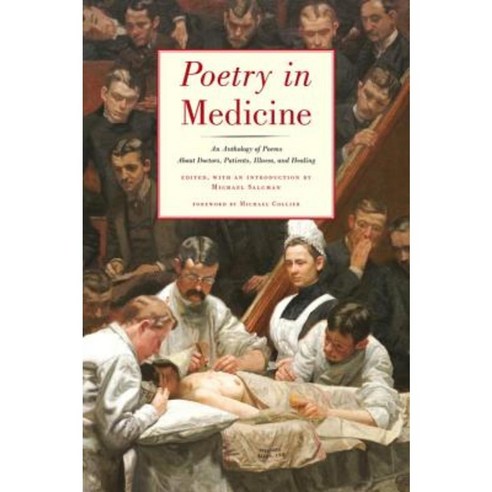 Poetry in Medicine: An Anthology of Poems about Doctors Patients Illness and Healing Paperback, Persea Books