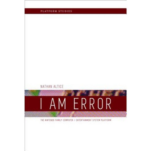 I Am Error: The Nintendo Family Computer / Entertainment System Platform Paperback, Mit Press