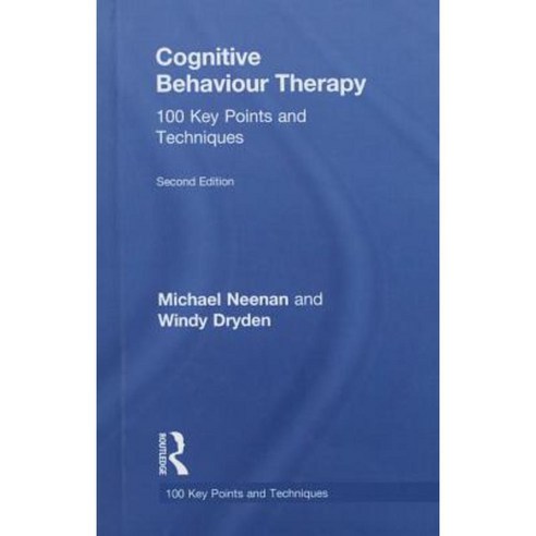 Cognitive Behaviour Therapy: 100 Key Points and Techniques Hardcover, Taylor