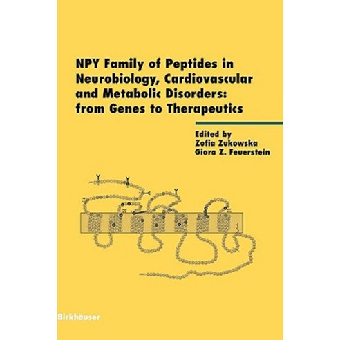 Npy Family of Peptides in Neurobiology Cardiovascular and Metabolic Disorders: From Genes to Therapeutics Hardcover, Birkhauser