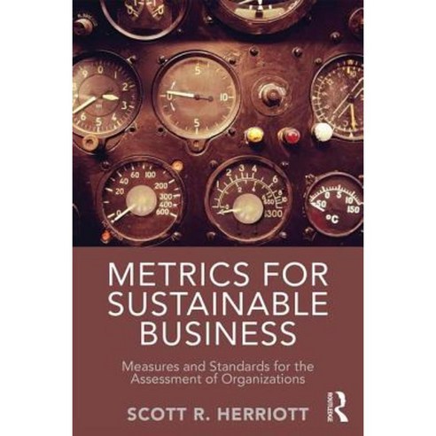 Metrics for Sustainable Business: Measures and Standards for the Assessment of Organizations Paperback, Routledge