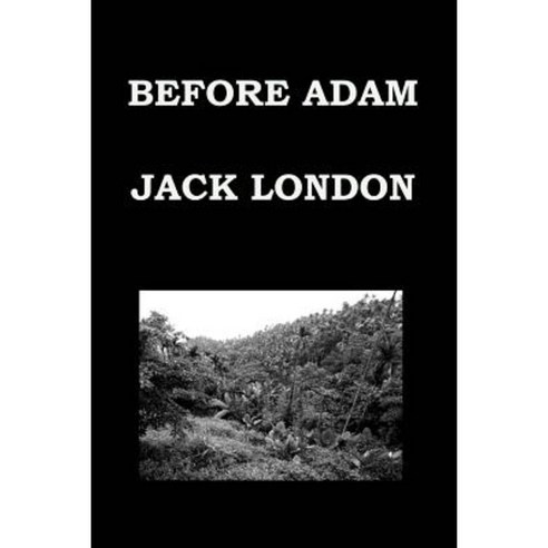 Before Adam by Jack London Paperback, Createspace Independent Publishing Platform