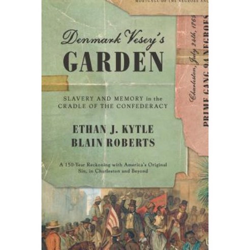 Denmark Vesey''s Garden: Slavery and Memory in the Cradle of the Confederacy Hardcover, New Press
