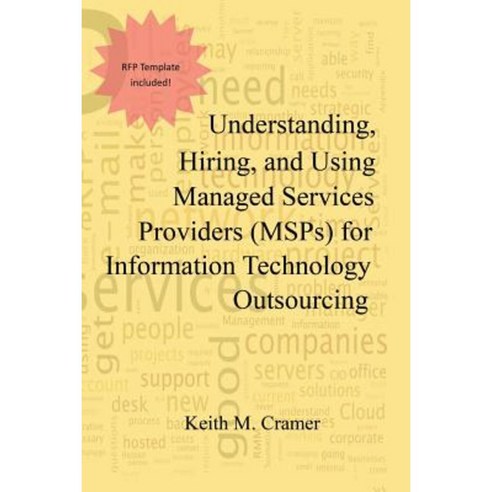 Understanding Hiring and Using Managed Services Providers (Msps) for Information Technology Outsourcing Paperback, Outskirts Press