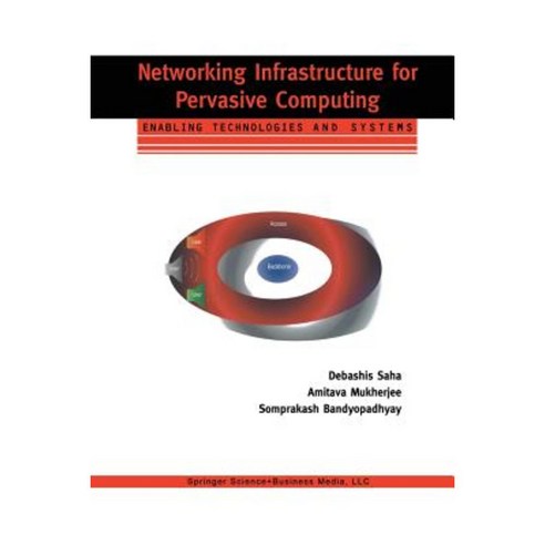 Networking Infrastructure for Pervasive Computing: Enabling Technologies and Systems Paperback, Springer