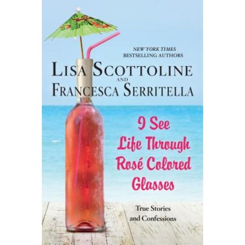 I See Life Through Rose-Colored Glasses Hardcover, St. Martin''s Press