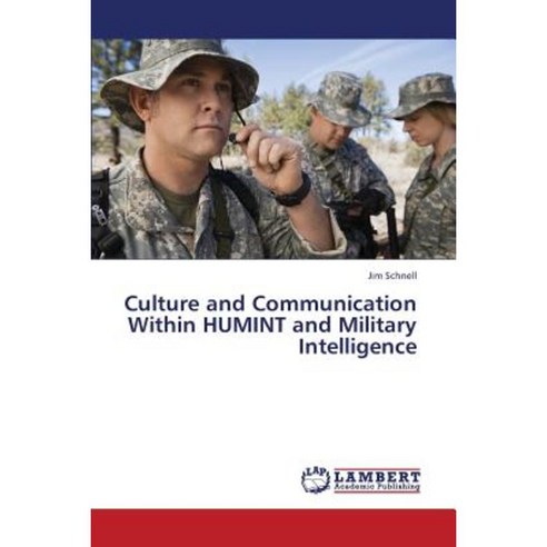 Culture and Communication Within Humint and Military Intelligence Paperback, LAP Lambert Academic Publishing