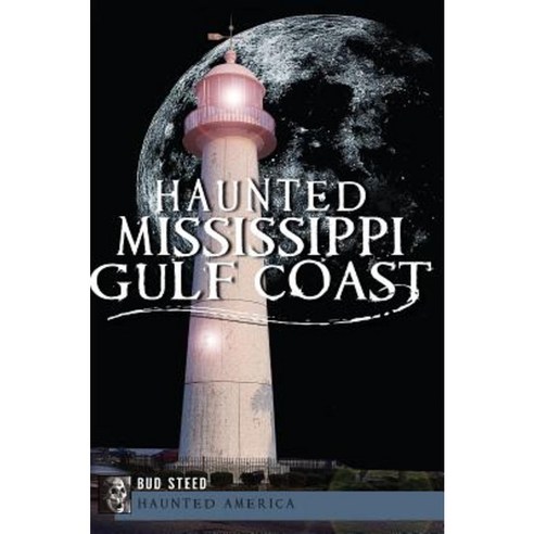 Haunted Mississippi Gulf Coast Paperback, History Press (SC)