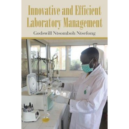 Innovative and Efficient Laboratory Management Paperback, Xlibris Corporation