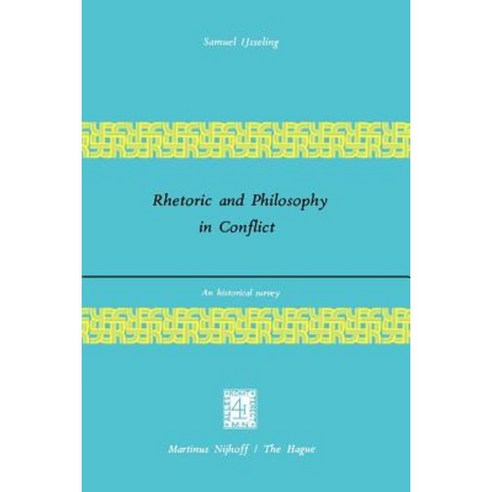 Rhetoric and Philosophy in Conflict: An Historical Survey Paperback, Springer