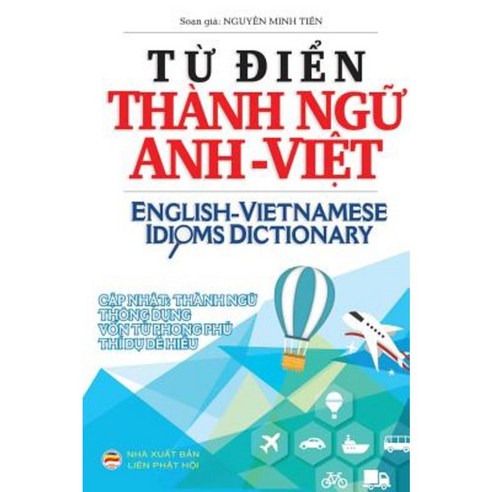 Từ điển Thanh Ngữ Anh Việt: English Vietnamese Idioms Dictionary Hardcover, United Buddhist Foundation