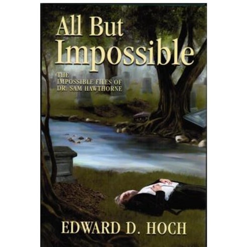 All But Impossible: The Impossible Files of Dr. Sam Hawthorne Paperback, Crippen & Landru Publishers