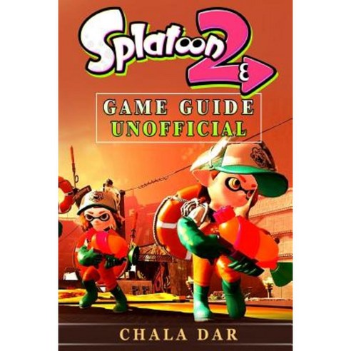 Splatoon 2 Game Guide Unofficial Paperback, Createspace Independent Publishing Platform