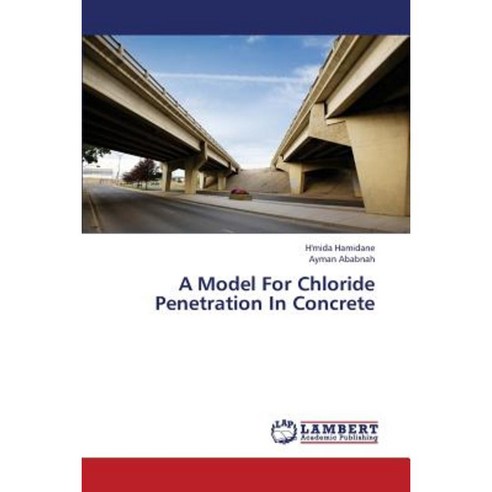 A Model for Chloride Penetration in Concrete Paperback, LAP Lambert Academic Publishing