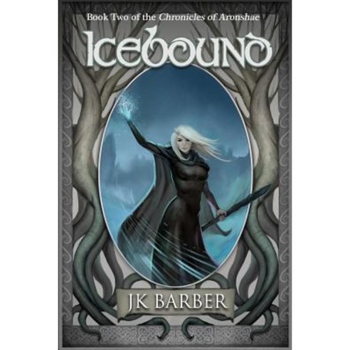 Icebound: Book Two of the Chronicles of Aronshae Paperback, Createspace Independent Publishing Platform