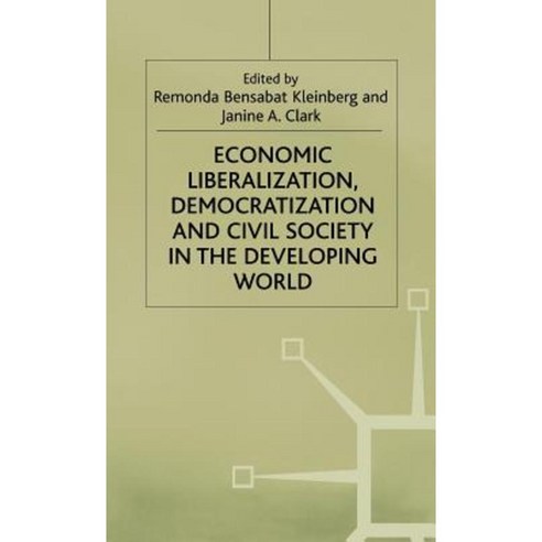 Economic Liberalization Democratization and Civil Society in the Developing World Hardcover, Palgrave MacMillan