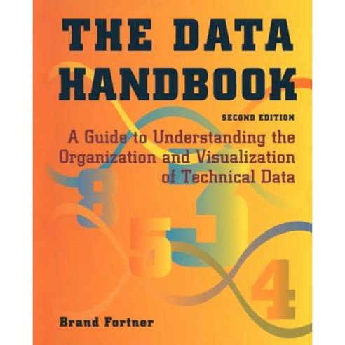 The Data Handbook: A Guide to Understanding the Organization and Visualization of Technical Data Paperback, Springer