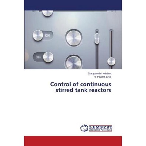 Control of Continuous Stirred Tank Reactors Paperback, LAP Lambert ...