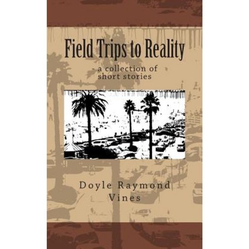 Field Trips to Reality Paperback, Createspace Independent Publishing Platform