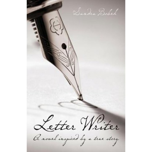 Letter Writer: A Novel Inspired by a True Story. Paperback, Createspace Independent Publishing Platform