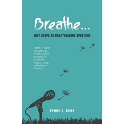 Breathe... Just Steps to Breathtaking Speeches Paperback, FriesenPress