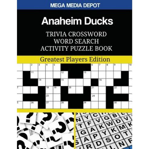 Anaheim Ducks Trivia Crossword Word Search Activity Puzzle Book: Greatest Players Edition Paperback, Createspace Independent Publishing Platform