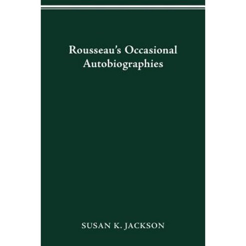 Rousseau''s Occasional Autobiographies Paperback, Ohio State University Press