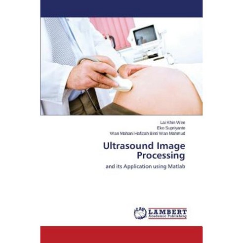 Ultrasound Image Processing Paperback, LAP Lambert Academic Publishing